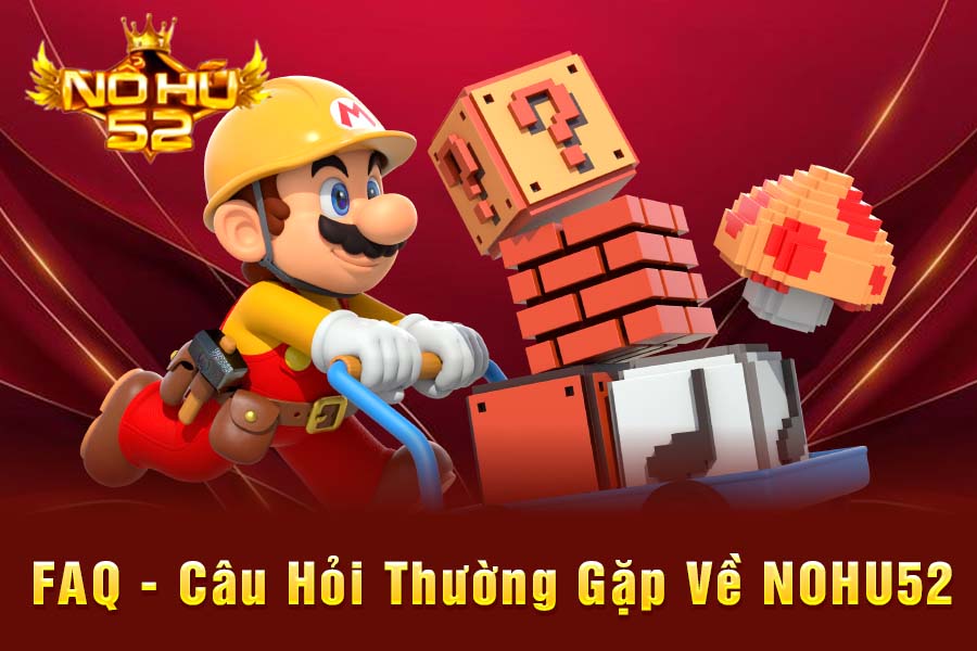 FAQ - Câu hỏi thường gặp về NOHU52