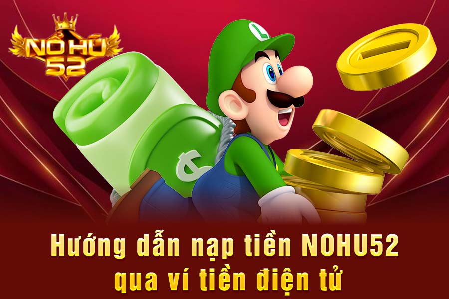 Nạp Tiền NOHU52 Qua Ví Điện Tử
