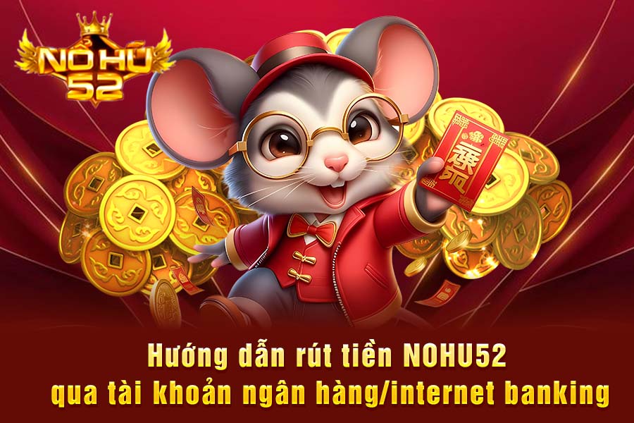 Rút tiền NOHU52 qua Ngân hàng