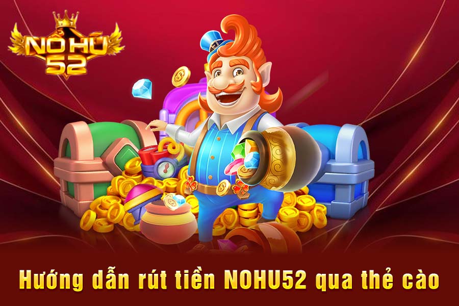 Rút tiền NOHU52 qua Thẻ cào điện thoại