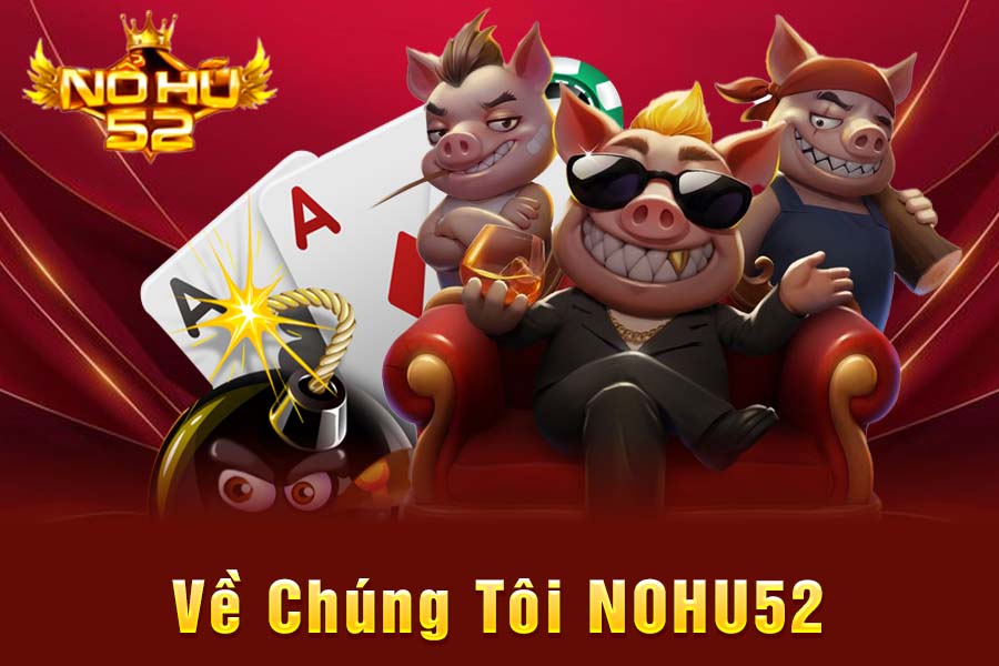 Giới Thiệu Về Chúng Tôi NOHU52